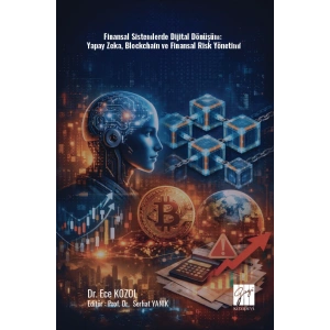 Finansal Sistemlerde Dijital Dönüşüm: Yapay Zeka, Blockchain ve Finansal Risk Yönetimi