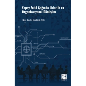 Yapay Zekâ Çağında Liderlik ve Organizasyonel Dönüşüm