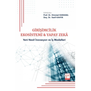 Girişimcilik Ekosistemi ve Yapay Zekâ: Yeni Nesil İnovasyon ve İş Modelleri