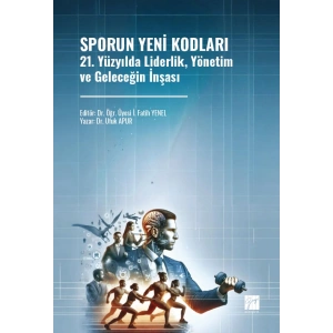 Sporun Yeni Kodları 21. Yüzyılda Liderlik, Yönetim ve Geleceğin İnşası