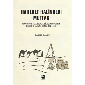 Hareket Halindeki Mutfak Konar Göçer Yaşamda Yerleşik Olmayan Yapının Pişirme Ve Saklama Tekniklerine Etkisi