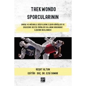 TAEKWONDO SPORCULARININ ENDİŞE VE MÜCADELE DÜZEYLERİNE İLİŞKİN GÖRÜŞLERİ VE ERGOJENİK DESTEK ÜRÜNLERİ KULLANIMI ARASINDAKİ İLİŞKİNİN İNCELENMESİ (E Kitap)