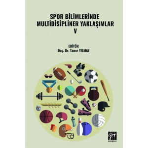 SPOR BİLİMLERİNDE MULTİDİSİPLİNER YAKLAŞIMLAR- V (E Kitap)