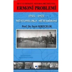 RUS VƏ ERMƏNİ MƏNBƏLƏRİ İŞIĞINDA ERMƏNİ PROBLEMİ 1915 – 1923 MÜSTƏMLƏKƏ MÜHARİBƏSİ