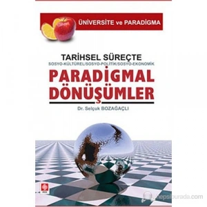 Tarihsel Süreçte Paradigmal Dönüşümler Selçuk Bozağaçlı