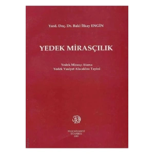 Yedek Mirasçılık; Yedek Mirasçı Atama Yedek Vasiyet Alacaklısı Tayini