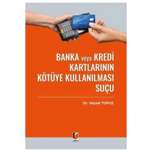 Banka veya Kredi Kartlarının Kötüye Kullanılması Suçu (TCK m. 245) / / 9786253773090