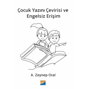 Çocuk Yazını Çevirisi ve Engelsiz Erişim / A. Zeynep Oral / Siyasal Kitabevi / 9786256586208