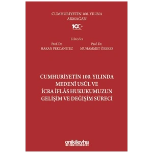Cumhuriyetin 100. Yılında Medeni Usul ve İcra İflas Hukukumuzun Gelişim ve Değişim Süreci