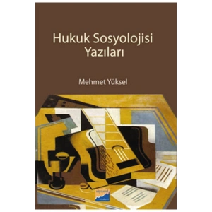 Hukuk Sosyolojisi Yazıları / Mehmet Yüksel / Siyasal Kitabevi - Akademik Kitaplar / 9786055782962