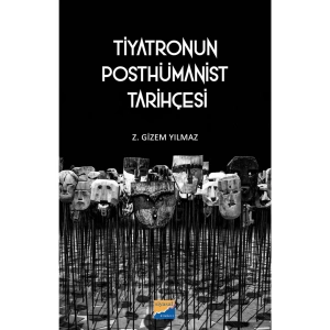 Tiyatronun Posthümanist Tarihçesi Z. Gizem Yılmaz