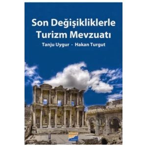 Son Değişikliklerle Turizm Mevzuatı - Hakan Turgut 9786054627028