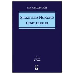 Adalet Şirketler Hukuku Genel Esaslar 8. Baskı - Hasan Pulaşlı