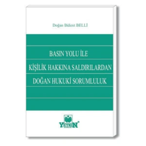 Basın Yolu Ile Kişilik Hakkına Saldırılardan Doğan Hukuki Sorumlu