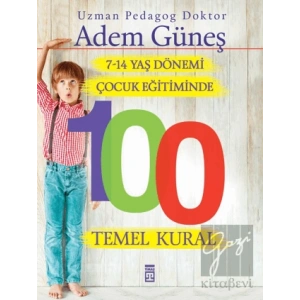 7-14 Yaş Dönemi Çocuk Eğitiminde 100 Temel Kural