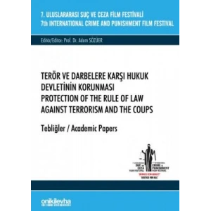 7, Uluslararası Suç ve Ceza Film Festivali Terör ve Darbelere Karşı Hukuk Devletinin Korunması Tebliğler