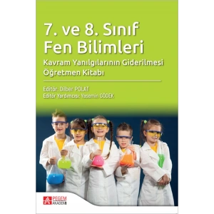 7. ve 8. Sınıf Fen Bilimleri Kavram Yanılgılarının Giderilmesi Öğretmen Kitabı