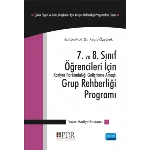7. ve 8. Sınıf Öğrencileri İçin Kariyer Farkındalığı Geliştirme Amaçlı Grup Rehberliği Programı - Çocuk Ergen ve Genç Yetişkinler için Kariyer Rehberliği Programları Dizisi - 2