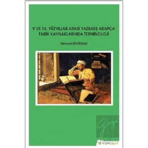 9 ve 14. Yüzyıllar Arası Yazılmış Arapça Tarih Kaynaklarında Terminoloji