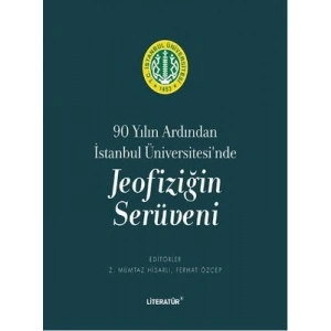 90 Yılın Ardından İstanbul Üniversitesinde Jeofiziğin Serüveni