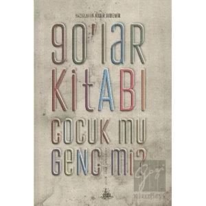 90’lar Kitabı - Çocuk mu, Genç mi?