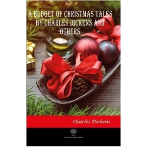 A Budget of Christmas Tales by Charles Dickens and Others