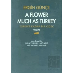 A Flower Much as Turkey - Türkiye Kadar Bir Çiçek