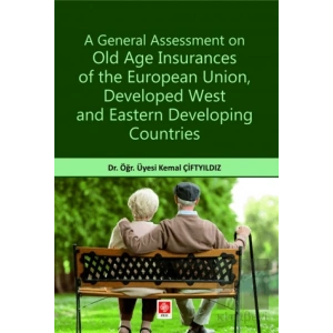 A General Assessment on Old Age Insurances of the European Union, Developed West and Eastern Developing Countries
