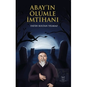 Abay’ın Ölümle İmtihanı