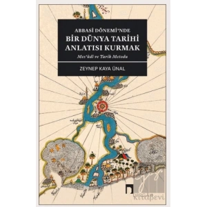 Abbasi Dönemi’nde Bir Dünya Tarihi Anlatısı Kurmak