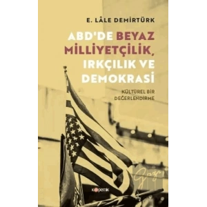 ABDde Beyaz Milliyetçilik, Irkçılık ve Demokrasi - Kültürel Bir Değerlendirme