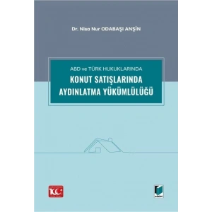 ABD ve Türk Hukuklarında Konut Satışlarında Aydınlatma Yükümlülüğü
