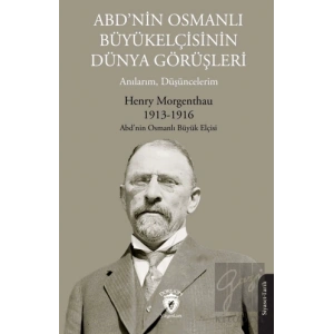 ABD’nin Osmanlı Büyükelçisinin Dünya Görüşleri (Anılarım, Düşüncelerim)