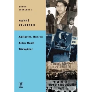 Abilerim, Ben ve Altın Nesil Türkçüler