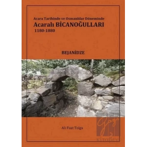 Acara Tarihinde ve Osmanlılar Döneminde Acaralı Bicanoğulları 1180- 1880
