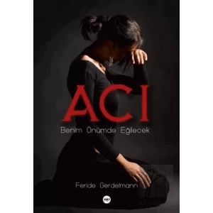 Acı - Benim Önümde Eğilecek