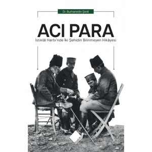Acı Para- İstiklal Harbi’nde İki Şehidin Bilinmeyen Hikayesi