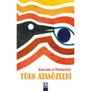 Açıklama ve Öyküleriyle Türk Atasözleri