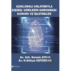 Açıklamalı Anlatımıyla Kişisel Verilerin Korunması Kanunu ve İşletmeler
