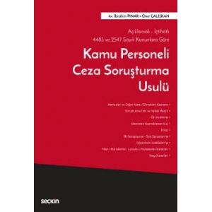 Açıklamalı– İçtihatlı 4483 ve 2547 Sayılı Kanunlara GöreKamu Personeli Ceza Soruşturma Usulü