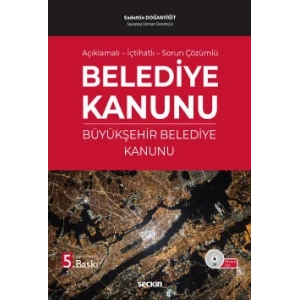 Açıklamalı – İçtihatlı – Sorun ÇözümlüBelediye Kanunu ve Büyükşehir Belediye Kanunu
