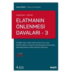 Açıklamalı – İçtihatlıElatmanın Önlenmesi Davaları – 3 Zilyetliğe, Mera, Yaylak, Kışlak, Orman, Kıyı ve Yola, Devletin Hüküm ve  Tasarrufu Altında Bulunan Taşınmazlara Kamulaştırılmayan Yerlere  Elatmanın Önlenmesi