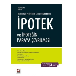 Açıklamalı ve İçtihatlı Son Değişikliklerleİpotek ve İpoteğin Paraya Çevrilmesi