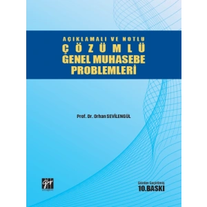 Açıklamalı ve Notlu Çözümlü Genel Muhasebe Problemleri - Prof. Dr. Orhan SEVİLENGÜL