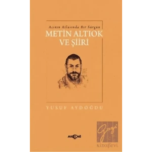 Acının Atlasında Bir Sürgün Metin Altıok ve Şiiri