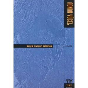 Acıya Kurşun İşlemez