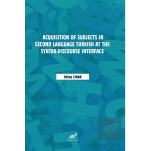 Acquisition of Subjects in Second Language Turkish at the Syntax-Discourse Interface