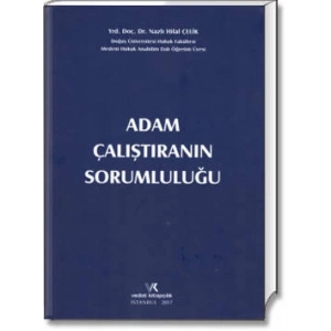ADAM ÇALIŞTIRANIN SORUMLULUĞU / N.HİLAL ÇELİK/2017