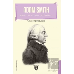 Adam Smith Hayatı Ve Bilimsel Çalışmaları