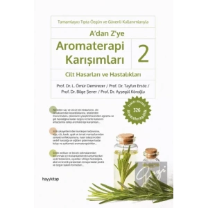 A’dan Z’ye Aromaterapi Karışımları - 2 / Cilt Hasarları ve Hastalıkları